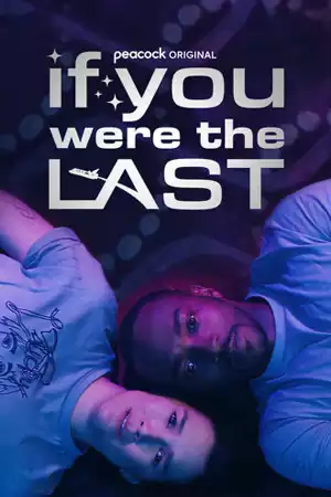 ดูหนังออนไลน์ฟรี If You Were the Last (2023) เต็มเรื่อง